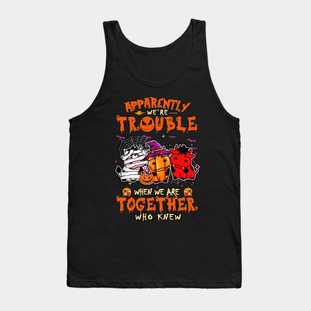 Apparently We're Trouble When We Are Together tshirt  Cow Halloween T-Shirt Tank Top by American Woman